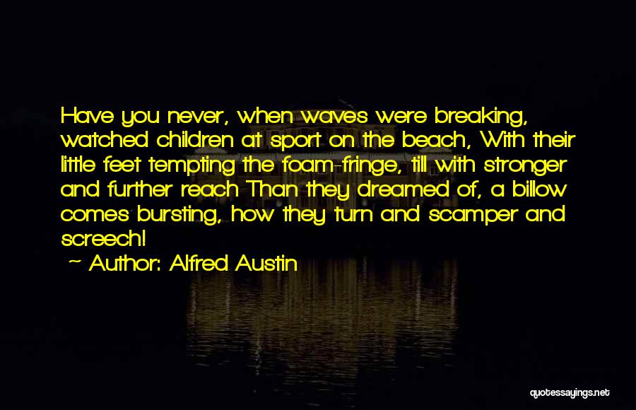Feet And Beach Quotes By Alfred Austin