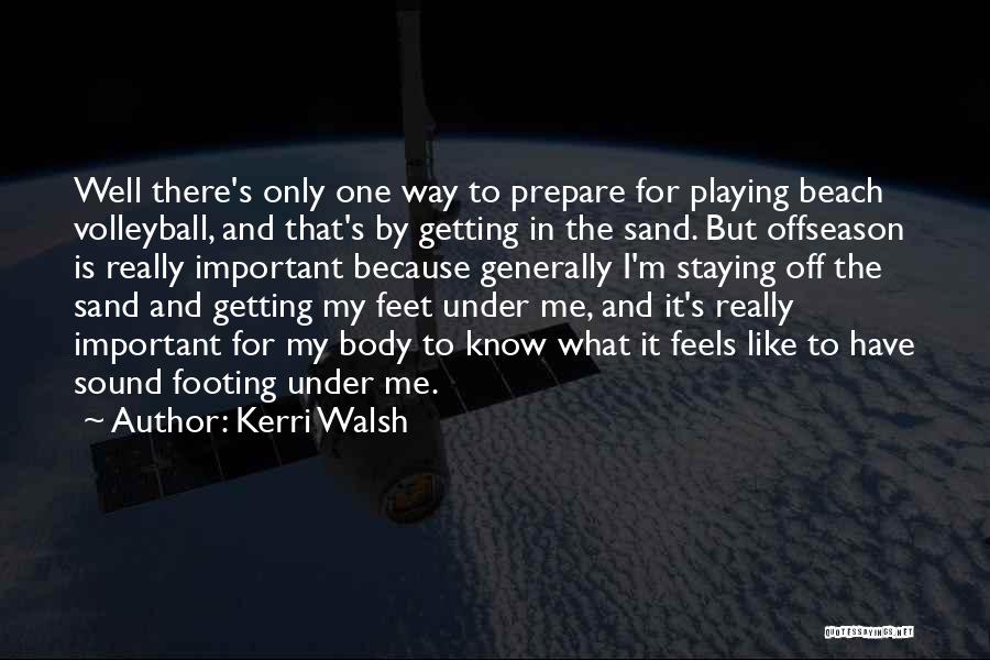 Feet And Beach Quotes By Kerri Walsh