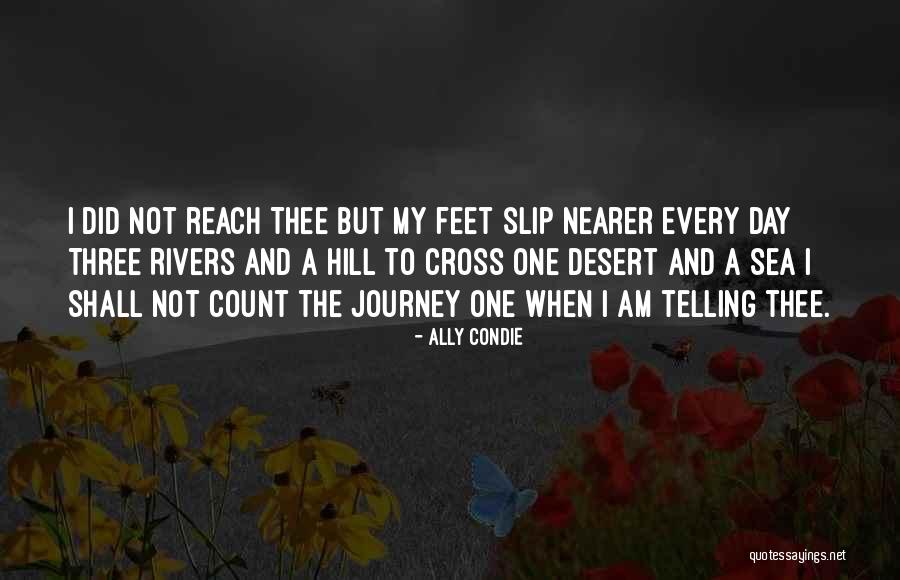 Feet And Journey Quotes By Ally Condie Feet And Journey Quotes By Ally Condie