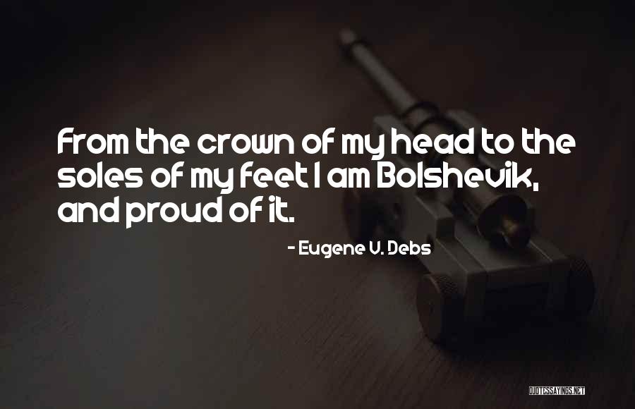 Feet And Soles Quotes By Eugene V. Debs Feet And Soles Quotes By Eugene V. Debs