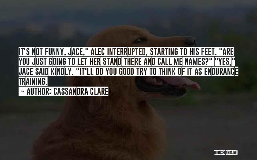 Feet Funny Quotes By Cassandra Clare