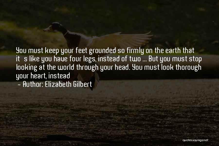 Feet Grounded Quotes By Elizabeth Gilbert