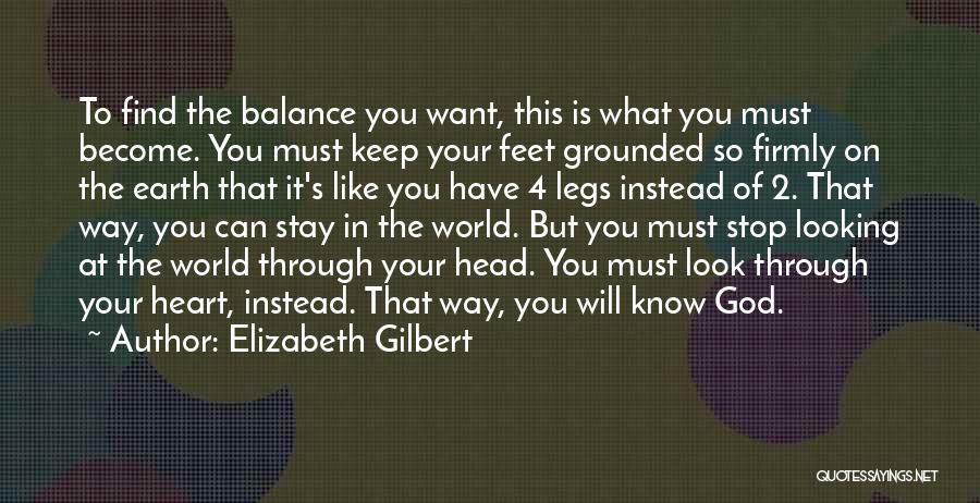 Feet Grounded Quotes By Elizabeth Gilbert