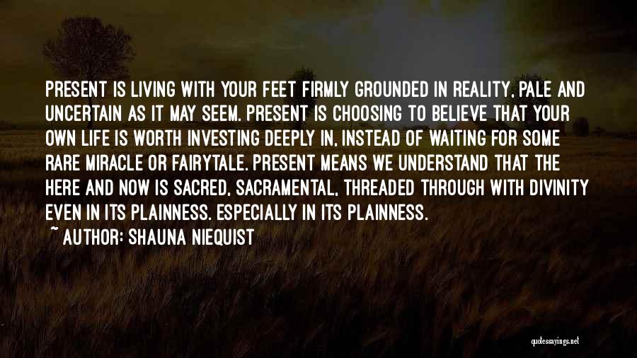 Feet Grounded Quotes By Shauna Niequist