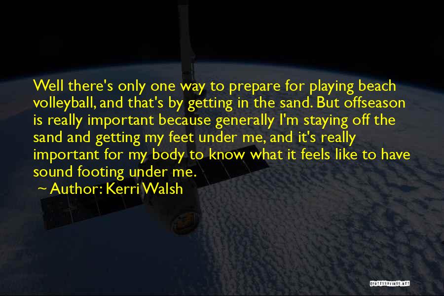 Feet In Sand Quotes By Kerri Walsh