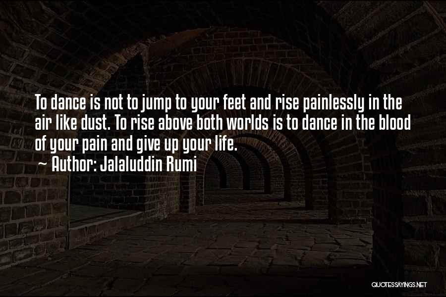 Feet In The Air Quotes By Jalaluddin Rumi