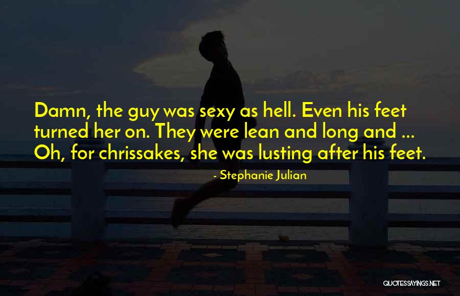 Feet Long Quotes By Stephanie Julian Feet Long Quotes By Stephanie Julian