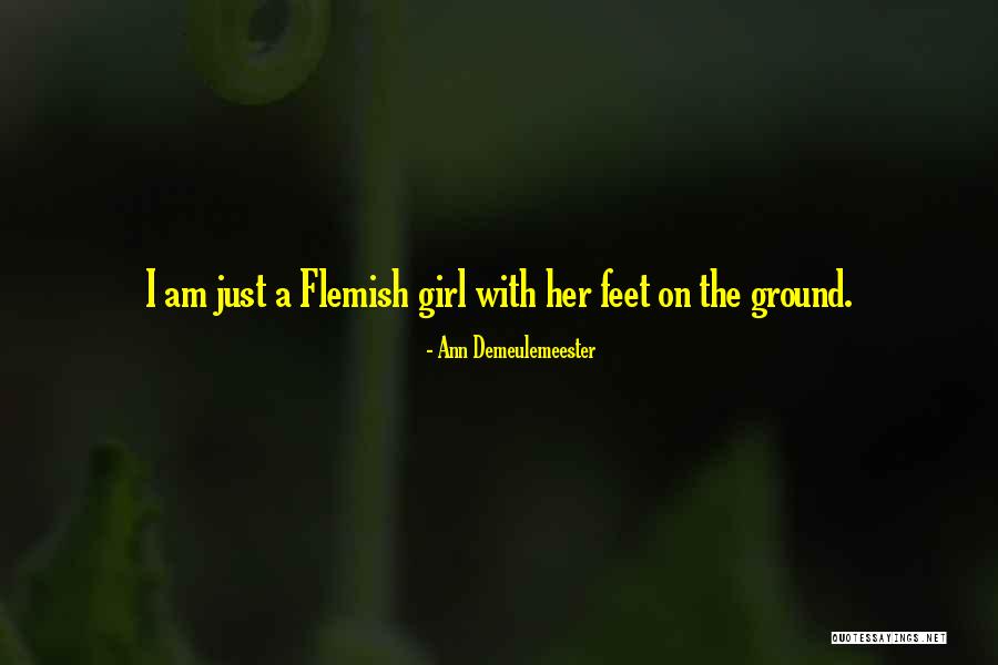 Feet On The Ground Quotes By Ann Demeulemeester Feet On The Ground Quotes By Ann Demeulemeester