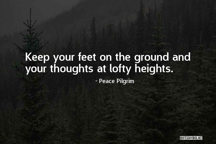 Feet On The Ground Quotes By Peace Pilgrim Feet On The Ground Quotes By Peace Pilgrim