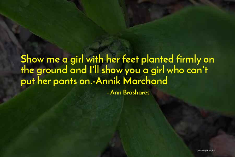 Feet Planted Quotes By Ann Brashares