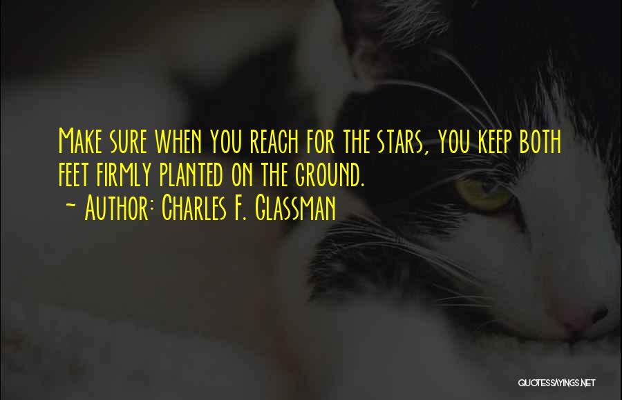 Feet Planted Quotes By Charles F. Glassman