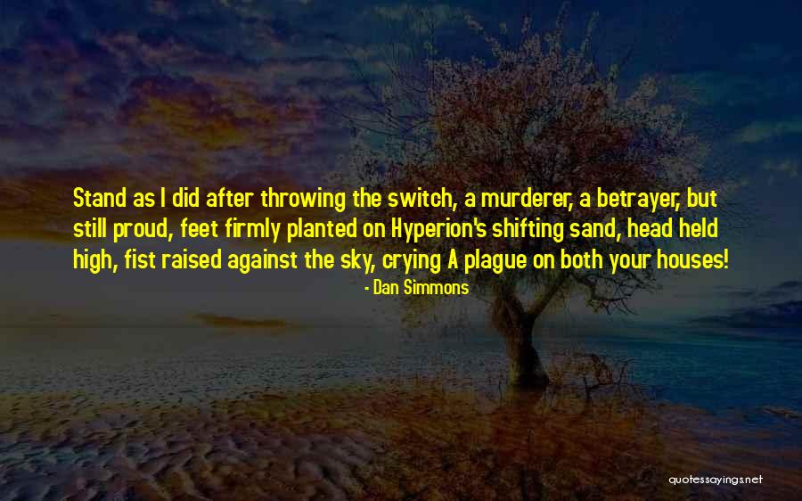 Feet Planted Quotes By Dan Simmons