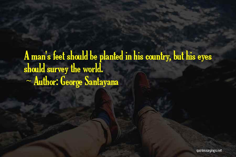 Feet Planted Quotes By George Santayana