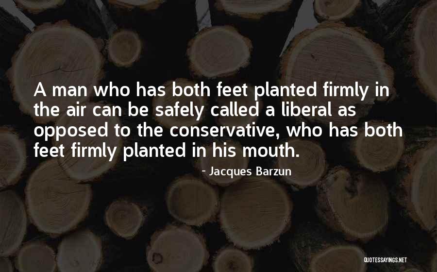 Feet Planted Quotes By Jacques Barzun