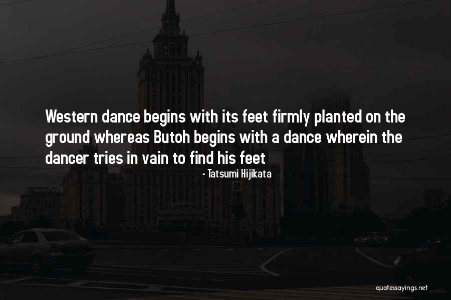 Feet Planted Quotes By Tatsumi Hijikata