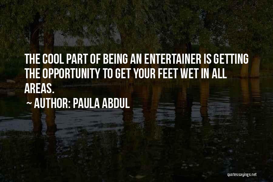 Feet Wet Quotes By Paula Abdul