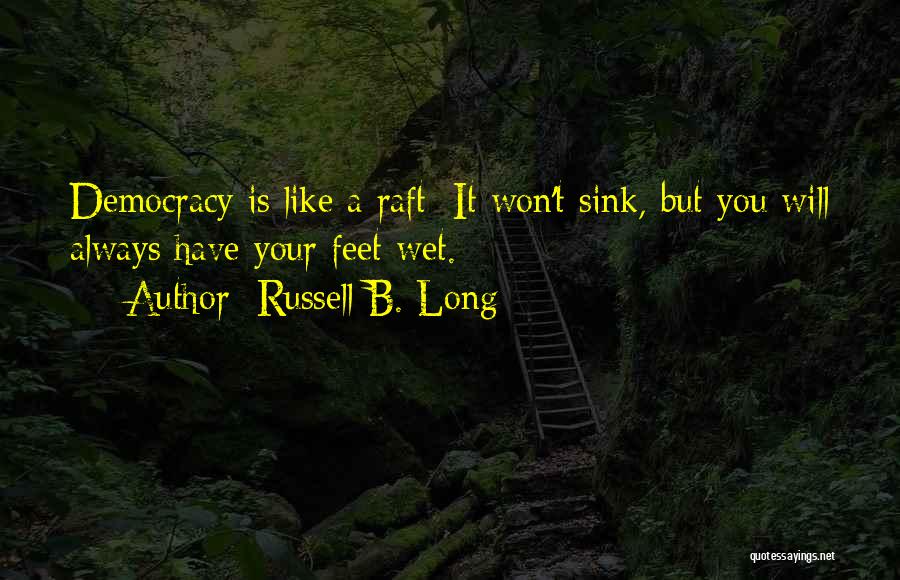 Feet Wet Quotes By Russell B. Long