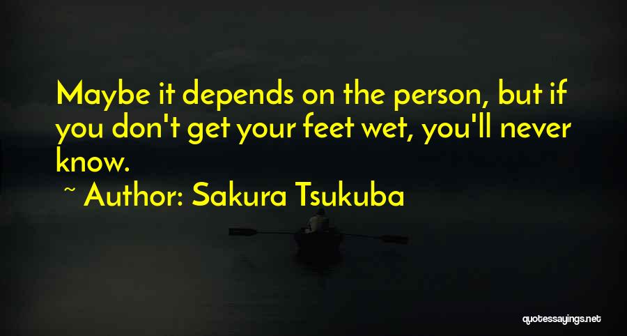 Feet Wet Quotes By Sakura Tsukuba