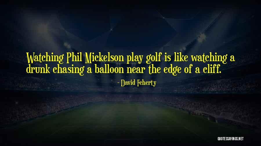Feherty Golf Quotes By David Feherty Feherty Golf Quotes By David Feherty
