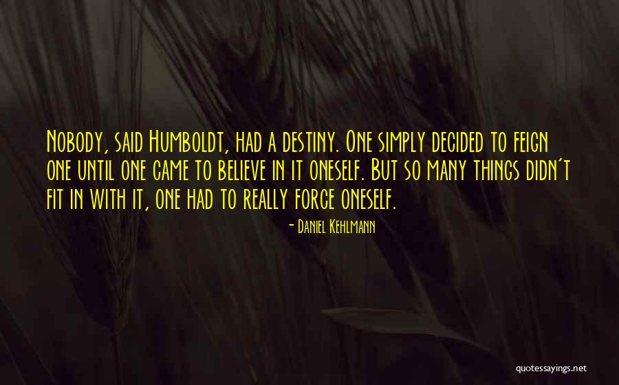 Feign Quotes By Daniel Kehlmann Feign Quotes By Daniel Kehlmann