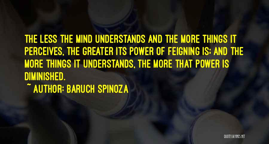 Feigning Quotes By Baruch Spinoza