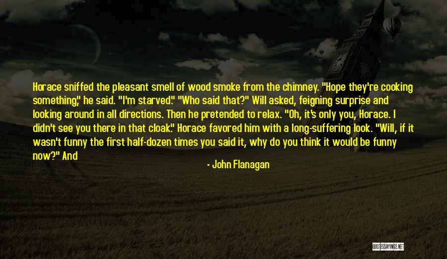 Feigning Quotes By John Flanagan