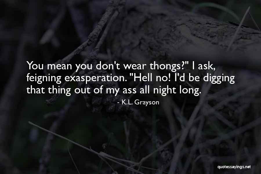 Feigning Quotes By K.L. Grayson Feigning Quotes By K.L. Grayson
