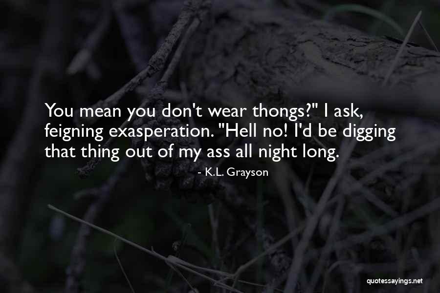 Feigning Quotes By K.L. Grayson