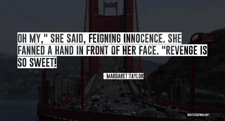 Feigning Quotes By Margaret Taylor