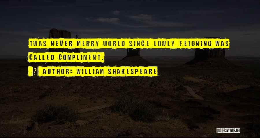 Feigning Quotes By William Shakespeare