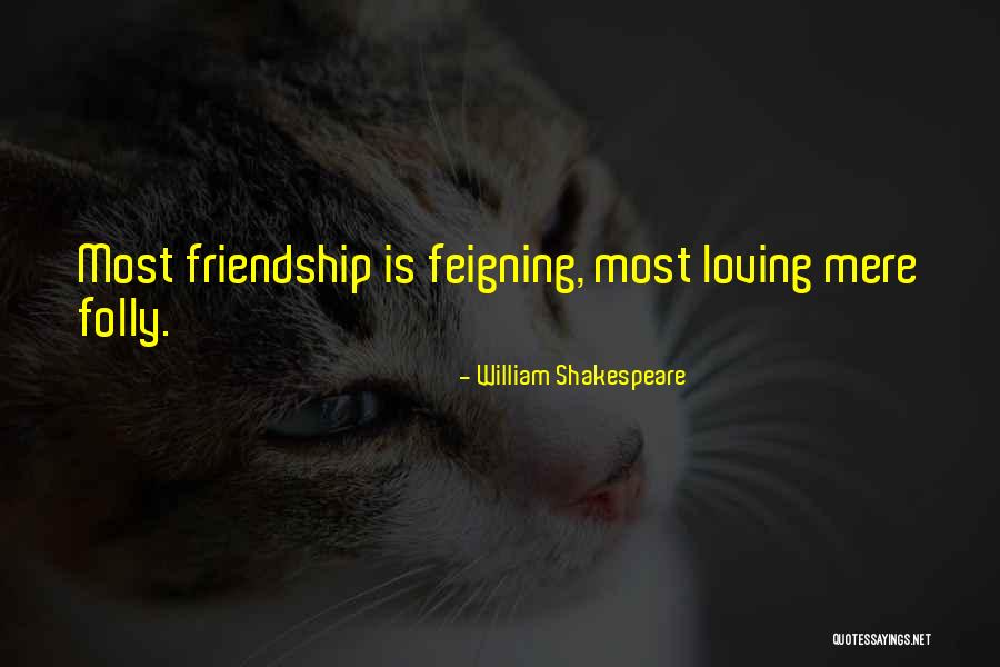 Feigning Quotes By William Shakespeare