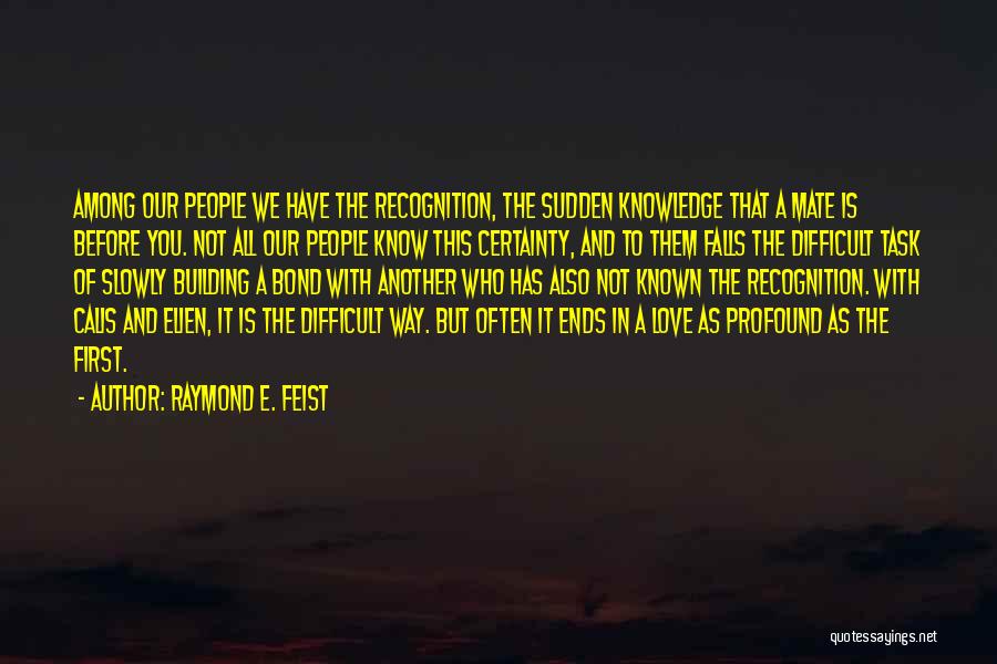 Feist Love Quotes By Raymond E. Feist