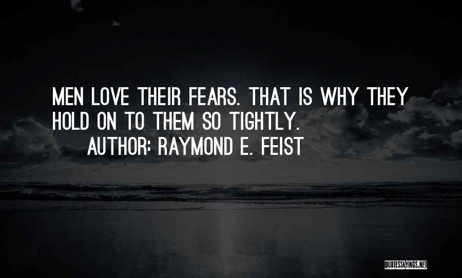 Feist Love Quotes By Raymond E. Feist