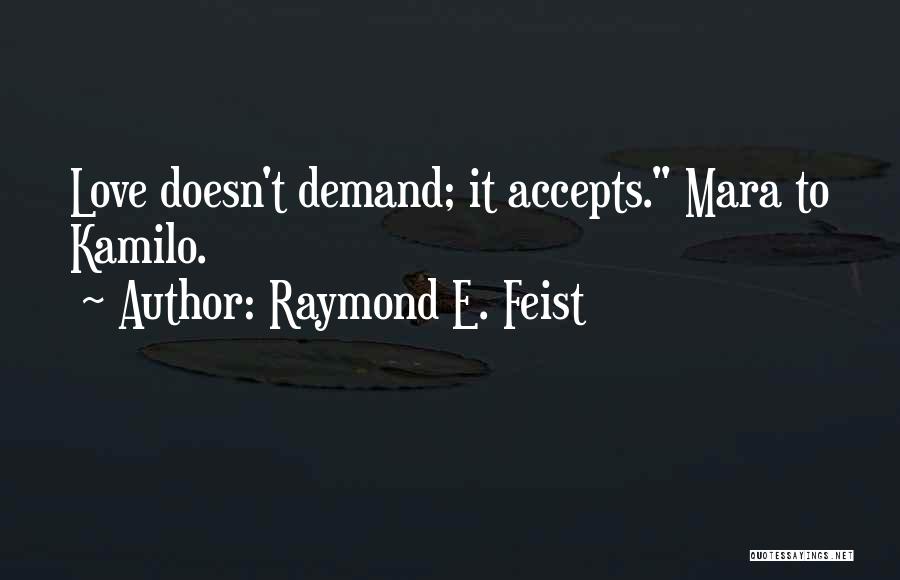 Feist Love Quotes By Raymond E. Feist