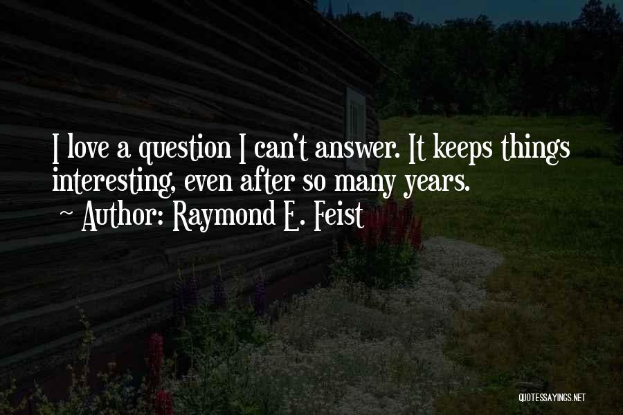 Feist Love Quotes By Raymond E. Feist