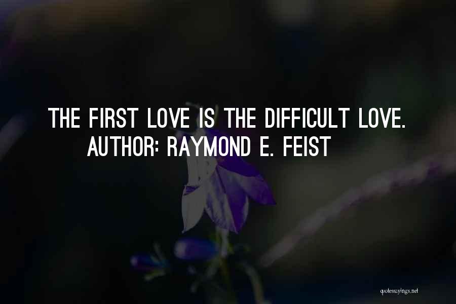 Feist Love Quotes By Raymond E. Feist