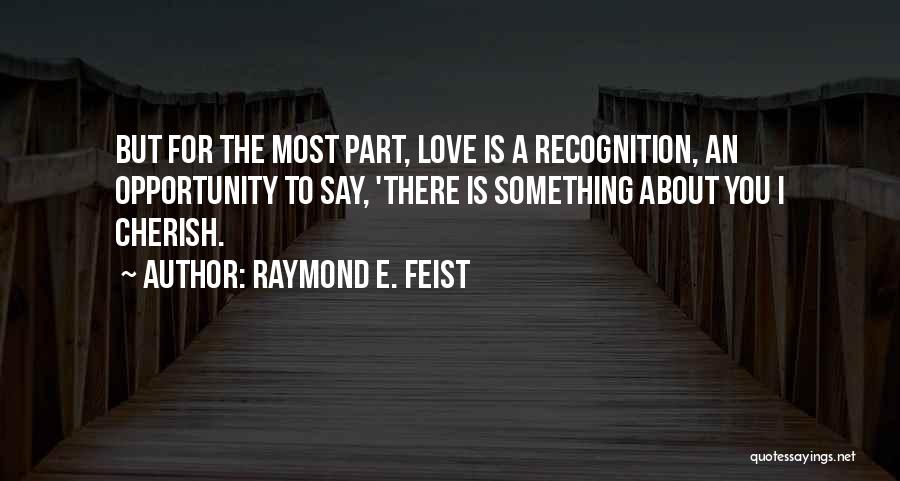 Feist Love Quotes By Raymond E. Feist