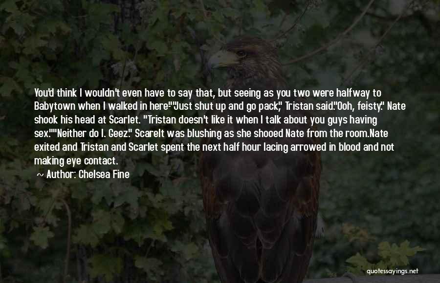 Feisty Quotes By Chelsea Fine
