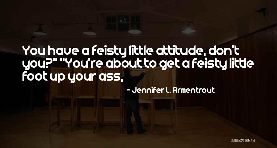 Feisty Quotes By Jennifer L. Armentrout Feisty Quotes By Jennifer L. Armentrout