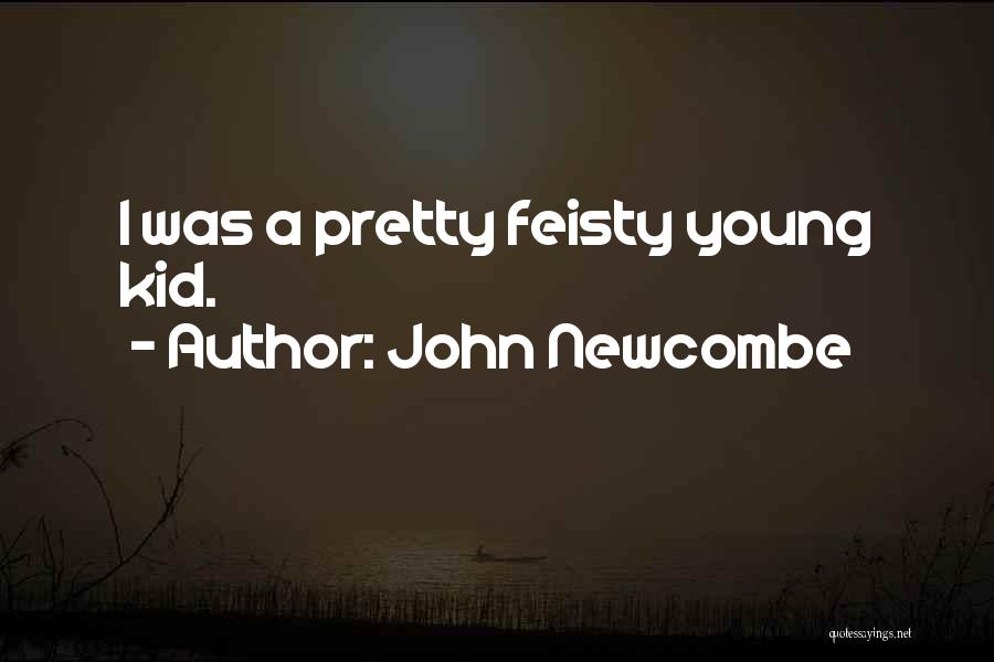 Feisty Quotes By John Newcombe