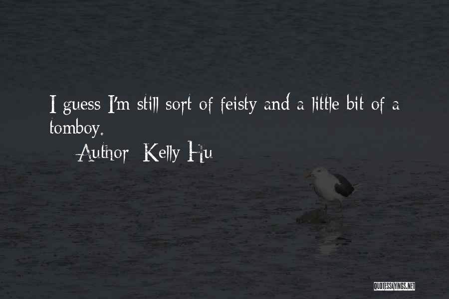 Feisty Quotes By Kelly Hu