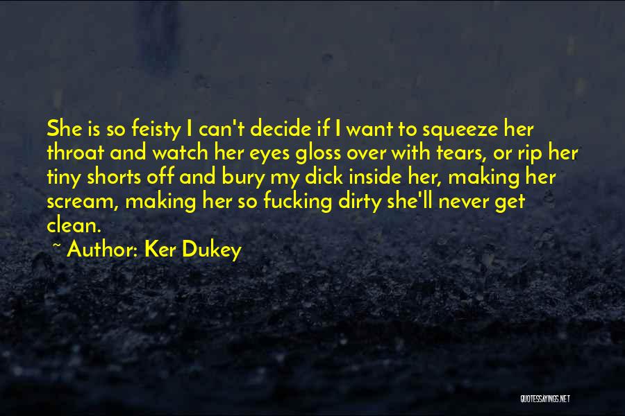 Feisty Quotes By Ker Dukey
