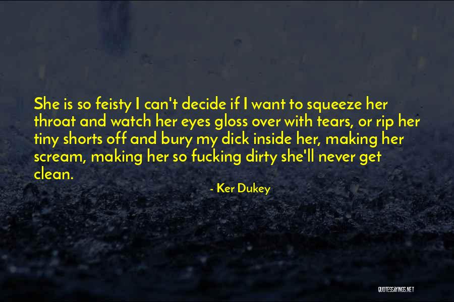 Feisty Quotes By Ker Dukey