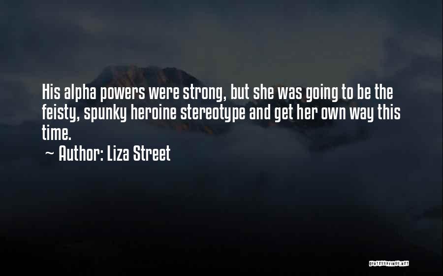 Feisty Quotes By Liza Street