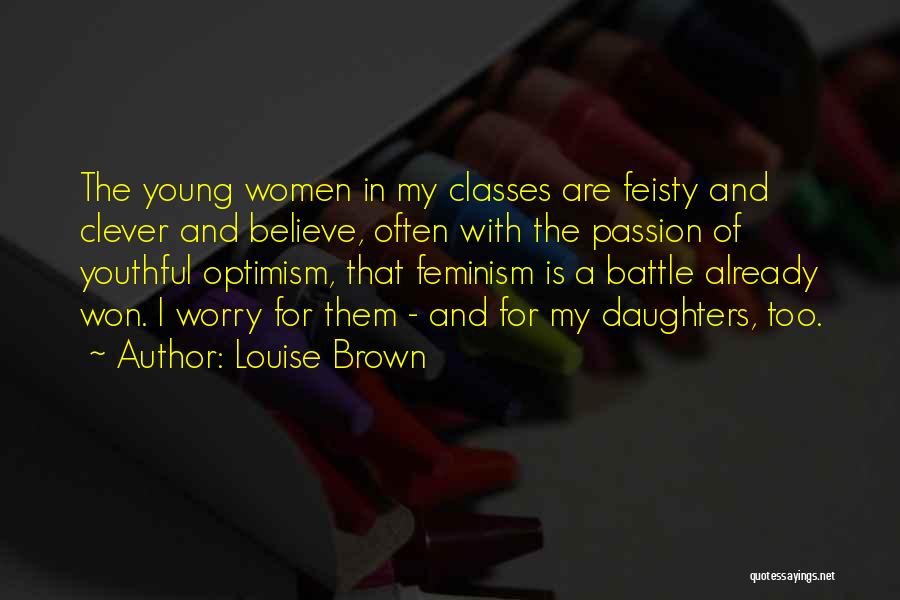 Feisty Quotes By Louise Brown