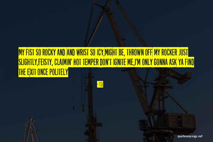 Feisty Quotes By T.I. Feisty Quotes By T.I.