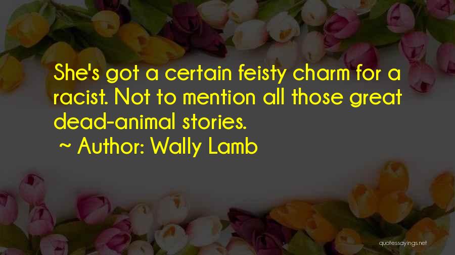 Feisty Quotes By Wally Lamb