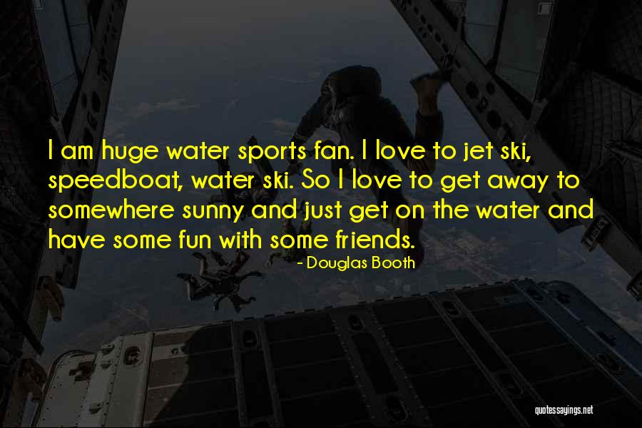 Felchers Quotes By Douglas Booth