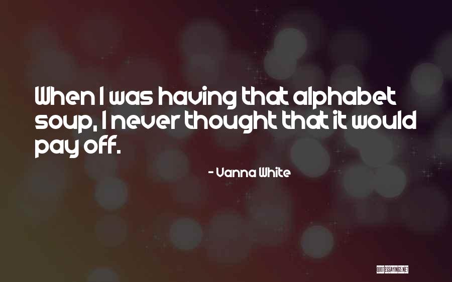Felgate Enterprises Quotes By Vanna White Felgate Enterprises Quotes By Vanna White