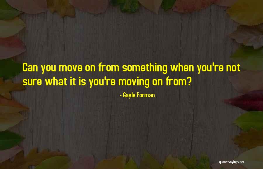 Felgenhauer Quotes By Gayle Forman Felgenhauer Quotes By Gayle Forman